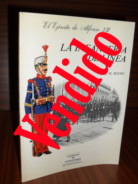 LA INFANTERA DE LNEA. El ejrcito de Alfonso XIII. Cuadernos de Uniformologa (s.n.)